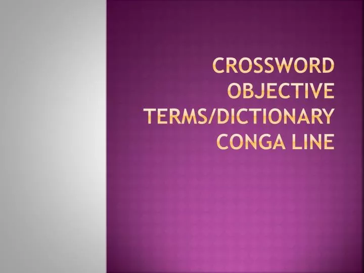 crossword objective terms dictionary conga line