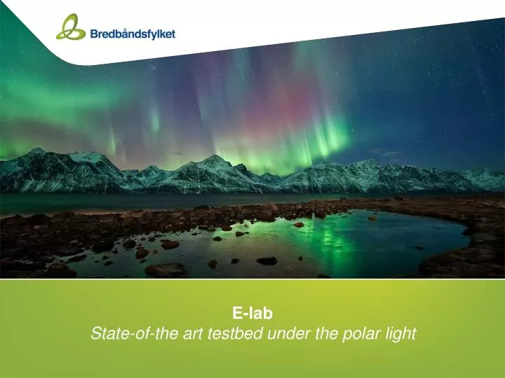 e lab state of the art testbed under the polar light