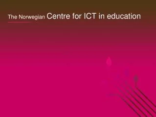 The Norwegian Centre for ICT in education