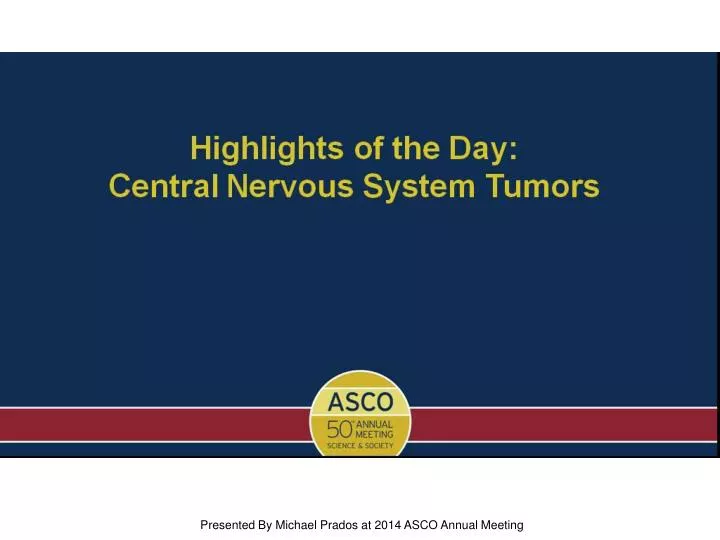 highlights of the day br central nervous system tumors
