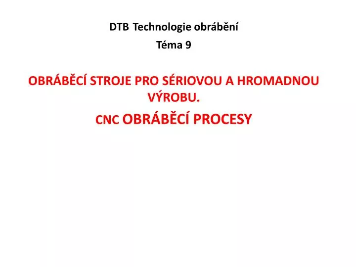 dtb t echnologie obr b n t ma 9 obr b c stroje pro s riovou a hromadnou v robu cnc obr b c procesy