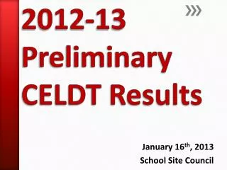 2012-13 Preliminary CELDT Results