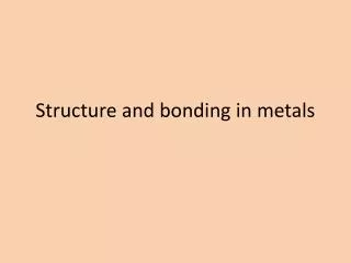 Structure and bonding in metals