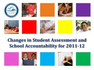 Changes in Student Assessment and School Accountability for 2011-12