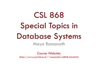 CSL 868 Special Topics in Database Systems