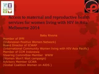 Baby Rivona Member of IPPI (Indonesian Positive Women Network) Board Director of ICWAP