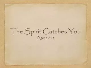 The Spirit Catches You