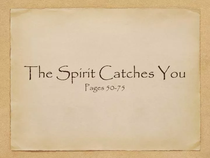 the spirit catches you