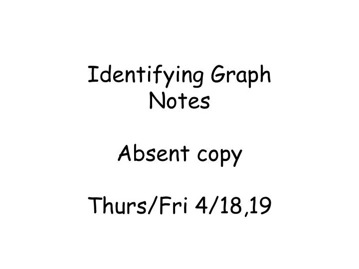 identifying graph notes absent copy thurs fri 4 18 19