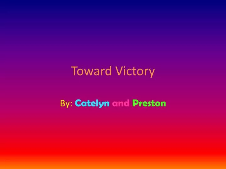 toward victory