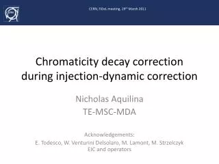 Chromaticity decay correction during injection-dynamic correction
