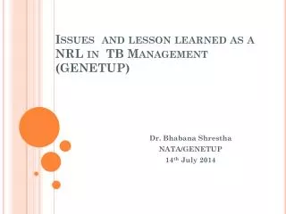Issues and lesson learned as a NRL in TB Management (GENETUP)
