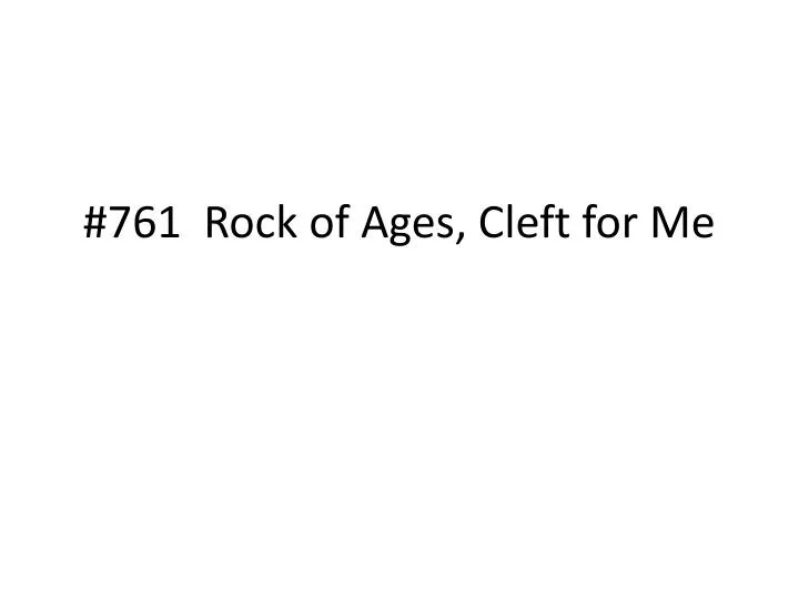 761 rock of ages cleft for me