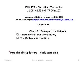 PHY 770 -- Statistical Mechanics 12:00 * - 1:45 P M TR Olin 107