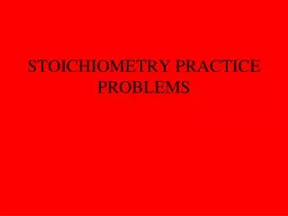 STOICHIOMETRY PRACTICE PROBLEMS
