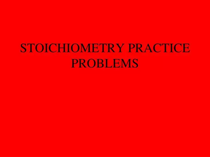 stoichiometry practice problems