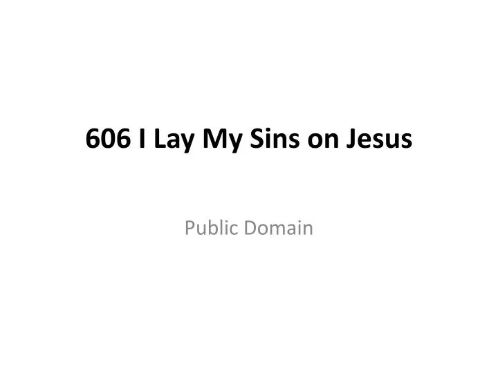 606 i lay my sins on jesus