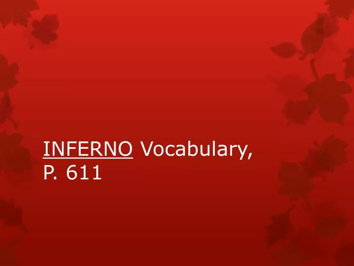 inferno vocabulary p 611