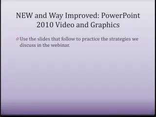 NEW and Way Improved: PowerPoint 2010 Video and Graphics
