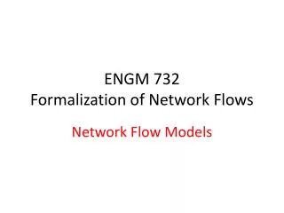 ENGM 732 Formalization of Network Flows