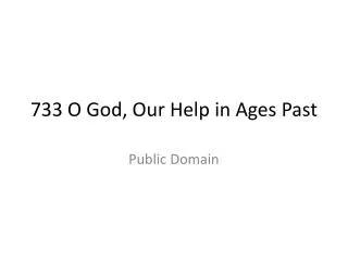 733 O God, Our Help in Ages Past