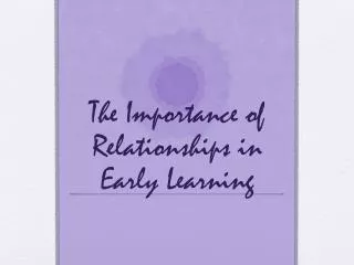 The Importance of Relationships in Early Learning