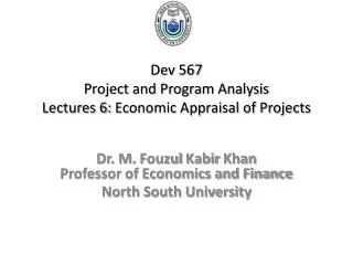 Dev 567 Project and Program Analysis Lectures 6: Economic Appraisal of Projects
