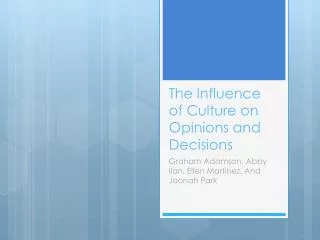 The Influence of Culture on Opinions and Decisions