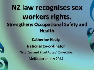 NZ law recognises sex workers rights. Strengthens Occupational Safety and Health