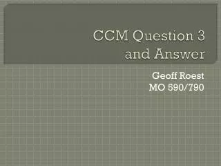 CCM Question 3 and Answer