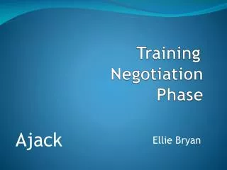 Training 				Negotiation 						Phase