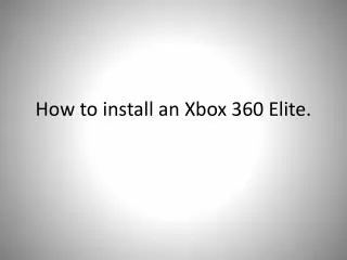 How to install an Xbox 360 Elite.