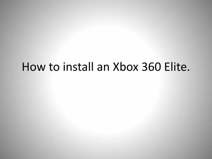 how to install an xbox 360 elite
