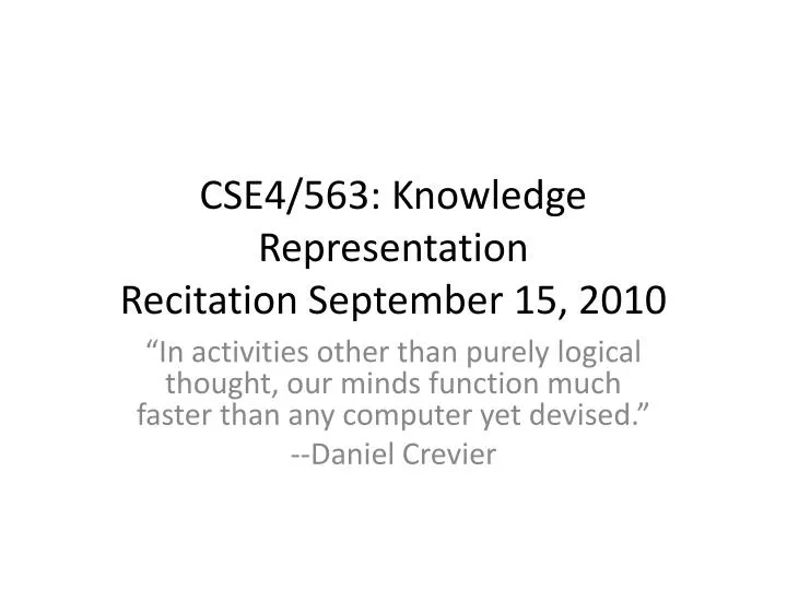 cse4 563 knowledge representation recitation september 15 2010