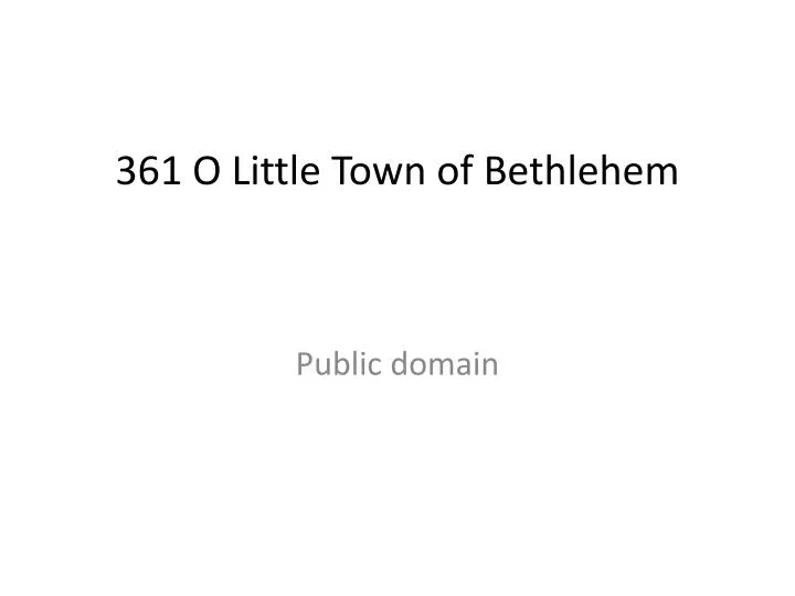 361 o little town of bethlehem