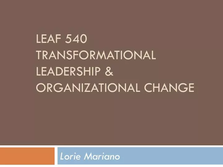 leaf 540 transformational leadership organizational change