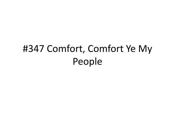 347 comfort comfort ye my people