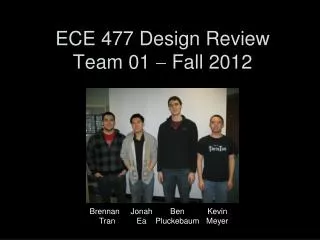 ECE 477 Design Review Team 01 ? Fall 2012