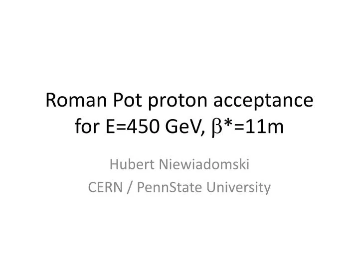roman pot proton acceptance for e 450 gev 11m
