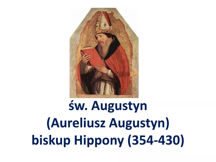 w augustyn aureliusz augustyn biskup hippony 354 430