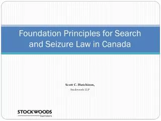 Foundation Principles for Search and Seizure Law in Canada