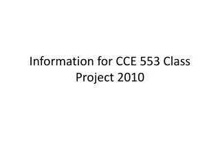 Information for CCE 553 Class Project 2010