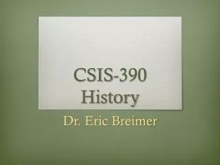CSIS-390 History