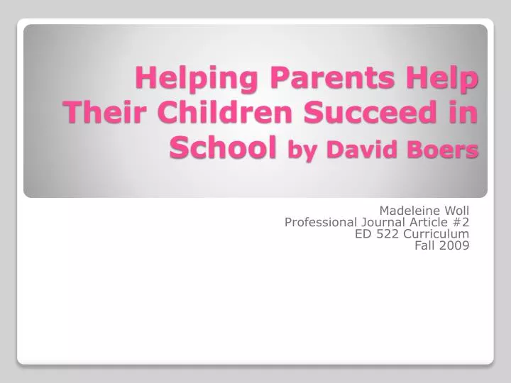 helping parents help their children succeed in school by david boers