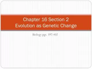 Chapter 16 Section 2 Evolution as Genetic Change