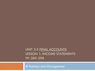 Unit 3.5 Final Accounts Lesson 1: Income statements pp. 389-398