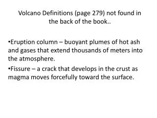 Volcano Definitions (page 279) not found in the back of the book..