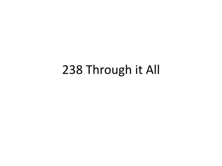 238 through it all