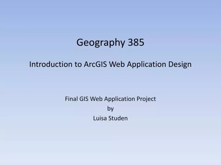 geography 385 introduction to arcgis web application design