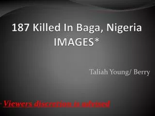 187 Killed In Baga, Nigeria IMAGES*